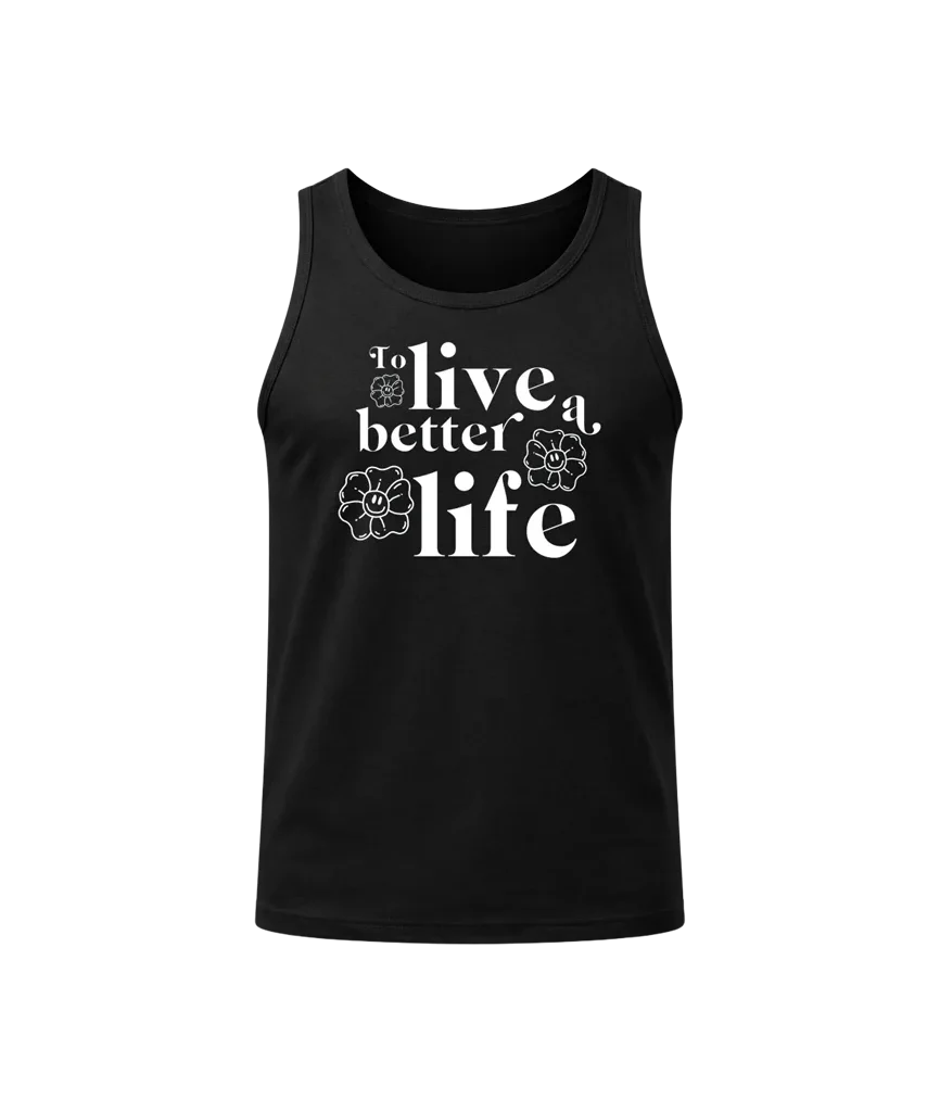 To Live A Better Life Black Tank Top