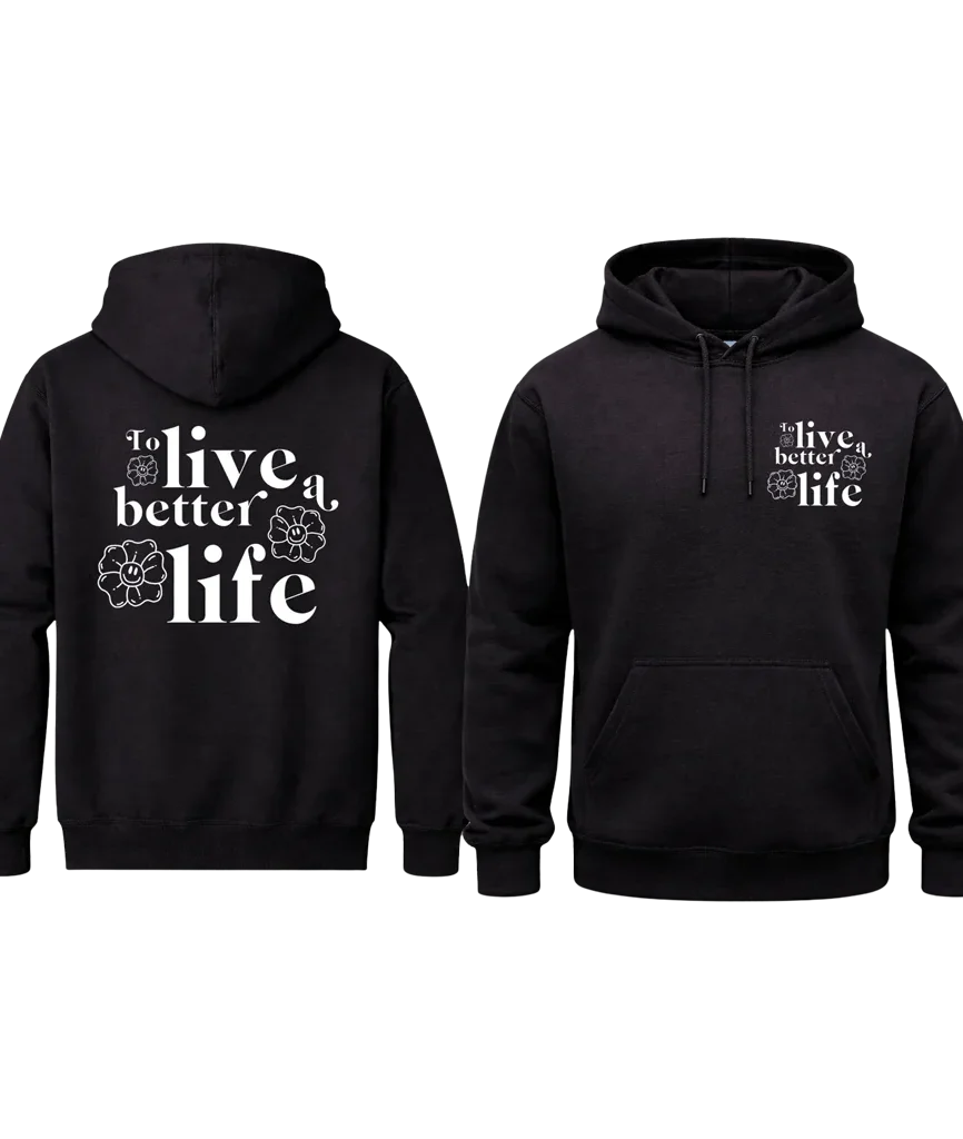To Live A Better Life Front And Back Print Hoodie
