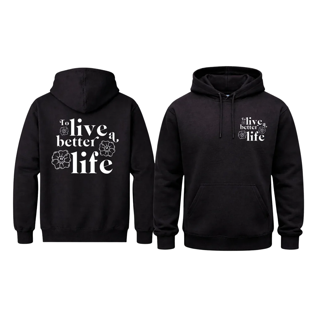To Live A Better Life Front And Back Print Hoodie