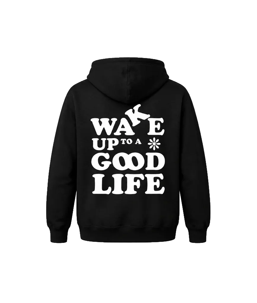 Wake Up To A Good Life Front And Back Print Hoodie