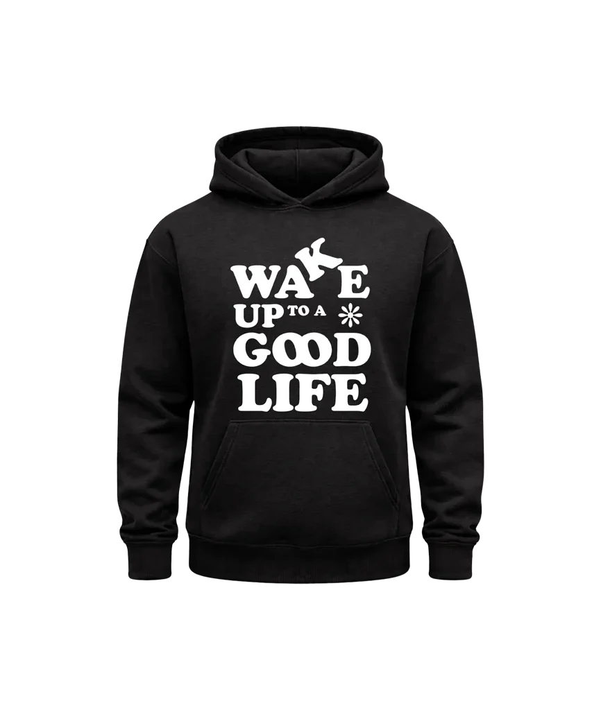 Wake Up To A Good Life Black Hoodie