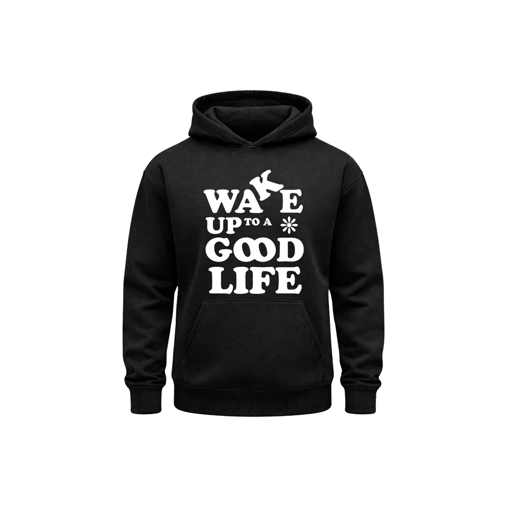 Wake Up To A Good Life Black Hoodie