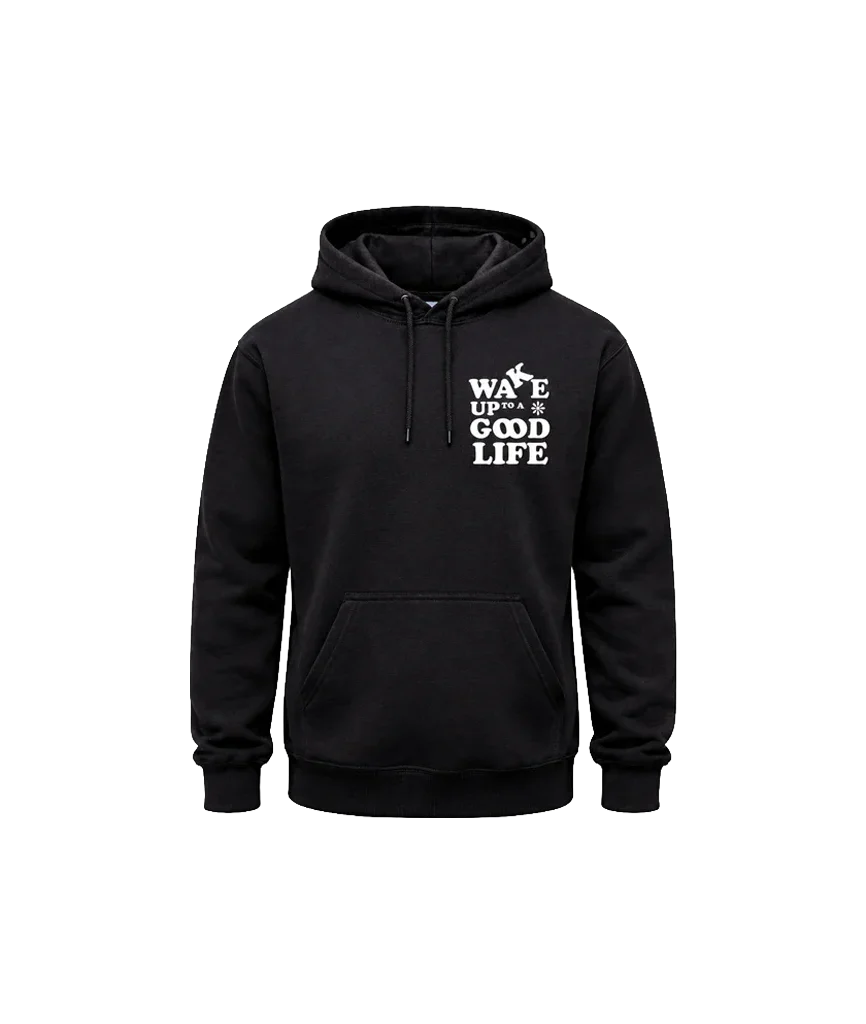 Wake Up To A Good Life Front And Back Print Hoodie