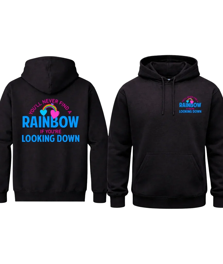You’ll Never Find A Rainbow Front And Back Print Hoodie